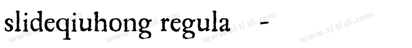slideqiuhong regula字字体转换